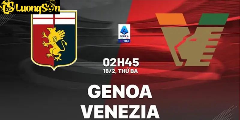 Genoa Đấu Với Venezia 02h45 Ngày 18/2: Đánh Giá Đội Hình Và Dự Đoán 3 Luongson TV dự đoán Genoa đấu với Venezia bằng dữ liệu cập nhật