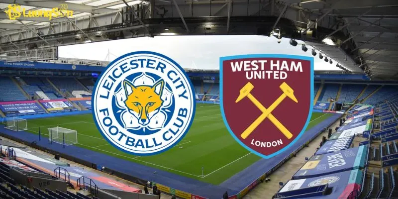 West Ham Vs Leicester - Cuộc Đụng Độ Hấp Dẫn Tại LuongSon TV 3 Khả năng xuất hiện tối thiểu 3 thẻ phạt được rút ra từ trong tài